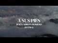 A Sus Pies - Jesús Adrián Romero (Letra)