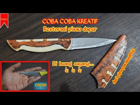 Restorasi pisau dapur menggunakan pipa paralon || Kitchen knife restoration from pvc pipe
