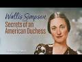 The Woman Who Shook the British Monarchy | Wallis Simpson Uncovered