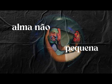 Video thumbnail for Alma Não Pequena