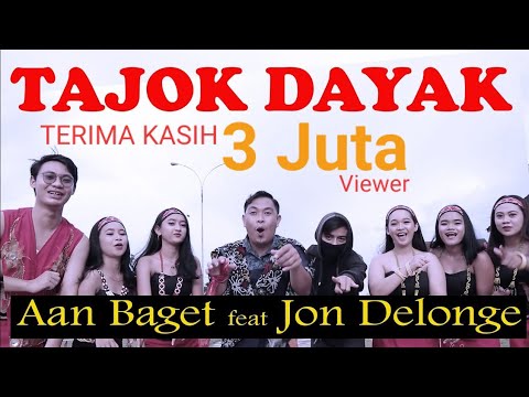Tajok Dayak - Aan Baget feat Jon Delonge (Official Video)