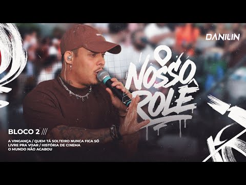 DANILIN - NOSSO ROLÊ (BLOCO 2)