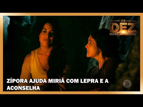Zípora ajuda Miriã com lepra e a aconselha | OS DEZ MANDAMENTOS