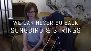Songbird & Strings - We Can Never Go Back (Joy Williams cover)