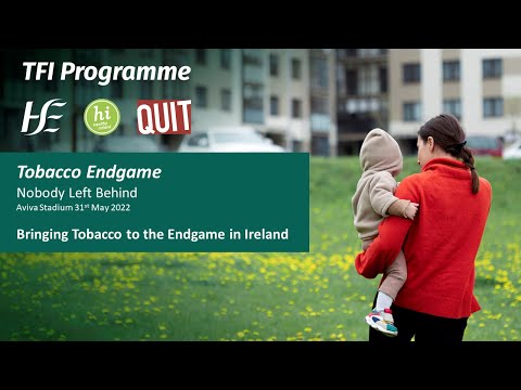 Tobacco Endgame Conference 2022 - Bringing Tobacco To The Endgame in Ireland