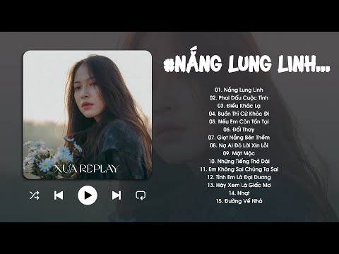 Nắng Lung Linh, Phai Dấu Cuộc Tình, Điều Khác Lạ - Tuyển Tập Nhạc Trẻ Nhẹ Nhàng Cực Chill Gây Nghiện