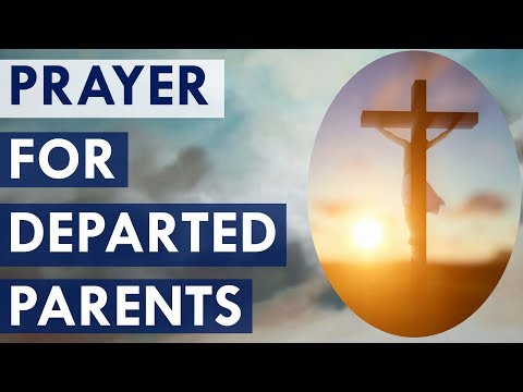 Prayer For Departed Loved Ones | Dearly Departed Soul Prayer | Parents