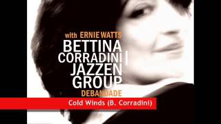 Bettina Corradini | Jazzen Group with Ernie Watts (Debandade) - Cold Winds