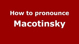 How to pronounce Macotinsky