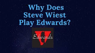 Video thumbnail for Why I Play Edwards (Steve Wiest) by Steve Wiest
