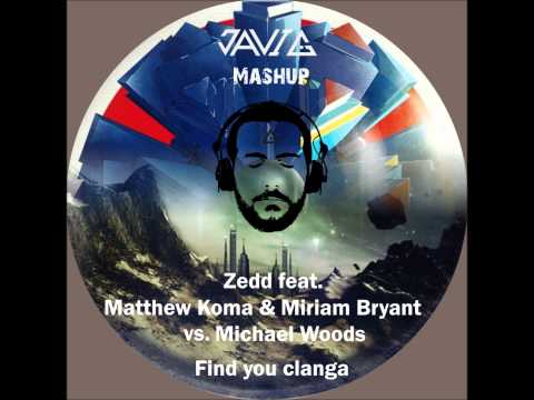 Javi G. mashup (Zedd feat. Matthew Koma & Miriam Bryant vs. Michael Woods - Find you clanga)