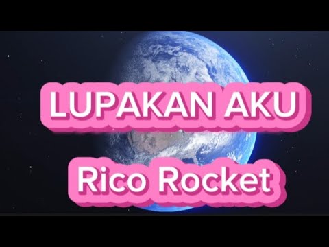 Rico rocket - Lupakan Aku ( lirik lagu )