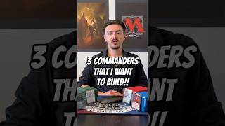 Here Are 3 MTG Commanders I Want To Build!!
