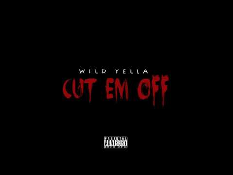 Wild Yella - Cut Em Off