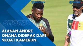 Ada Perselisihan dengan Pelatih, Andre Onana Didepak dari Skuad Kamerun di Piala Dunia 2022 Qatar