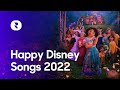 Happy Disney Songs 2022 🌈 Uplifting Disney Music Mix 2022 🌈 Disney Songs That Make You Happy 2022