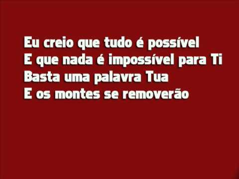 Eu creio que tudo é possível video