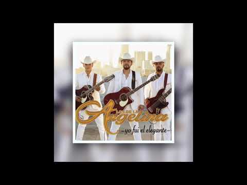 Los de la Angelina - Yo Fui El ELegante