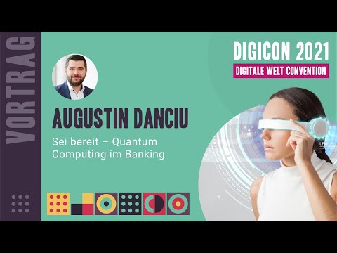 DIGICON 2021 - Augustin Danciu - Sei bereit: Quantum Computing im Banking