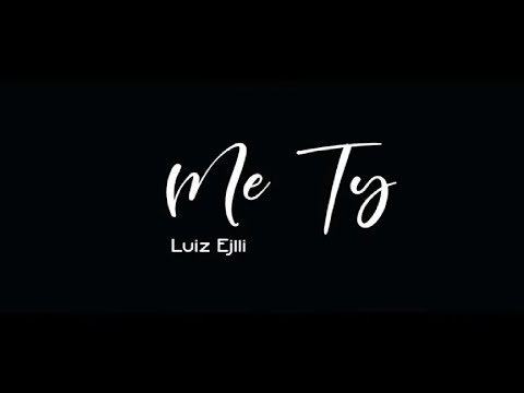 Luiz Ejlli - Me Ty