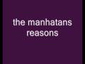 the manhattans reasons