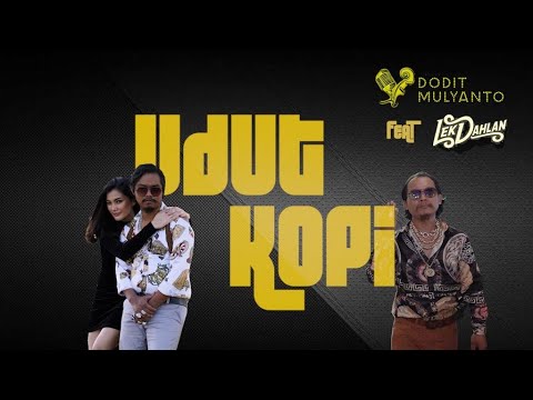 Dodit mulyanto Ft. Lek Dahlan - Udut Kopi (Official Music Video)