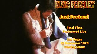 Elvis Presley - Just Pretend - 15 December 1975, Closing Show - Final Time Performed Live