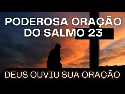 Poderosa oração salmos 23 completo - oração poderosa da manhã baseada no salmo 23