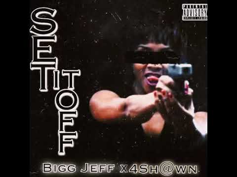 Bigg Jeff x 4SH@WN - Set It Off