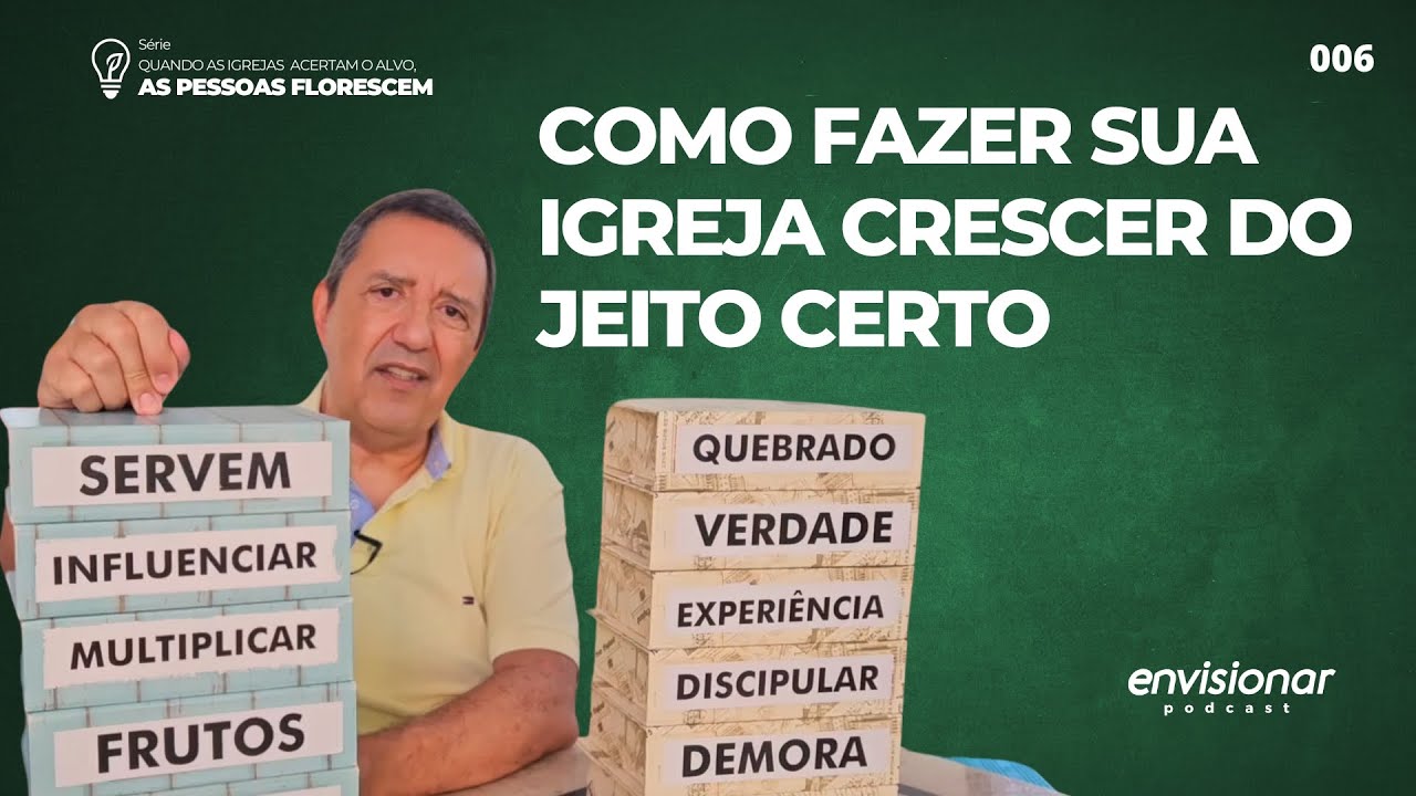EP 06 da série: Quando as igrejas acertam as pessoas florescem