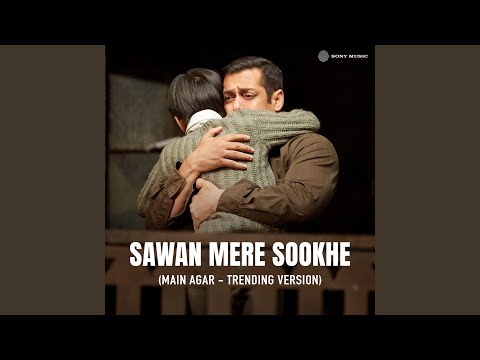 Sawan Mere Sookhe (Main Agar — watch video