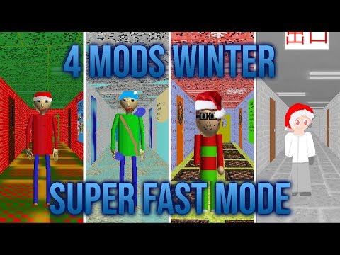 4 Mods Winter | Baldi's Basics All Winter 2018 (SUPER FAST MODE) [Baldi's Basics Mod]