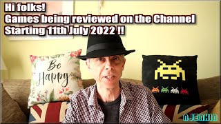 Hi folks !!  The Games being reviewed on the Channel starting 11th July 2022 are..