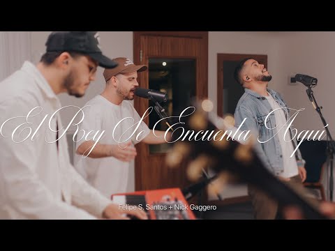 El Rey Se Encuentra Aquí (Video Oficial) - Felipe S. Santos ft. Nick Gaggero