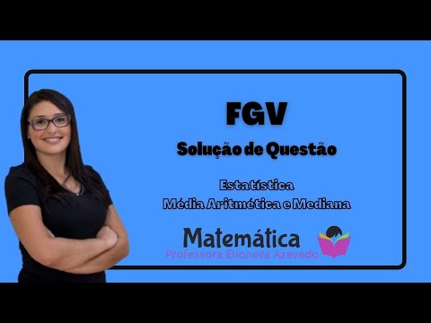 Mediana e Média - FGV/2021
