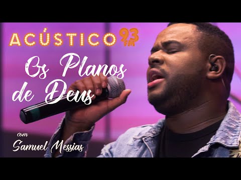 Samuel Messias - Os Planos de Deus - Acústico 93 - AO VIVO - 2021
