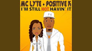I'm Still Not Havin' It (feat. MC Lyte)