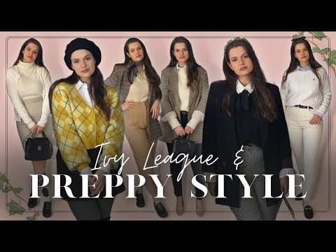 IVY LEAGUE & PREPPY STYLE | How to Dress Preppy and Ivy League like a Pro!