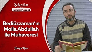 Bediüzzaman'ın Molla Abdullah ile Muhaveresi/Hakan Uyar