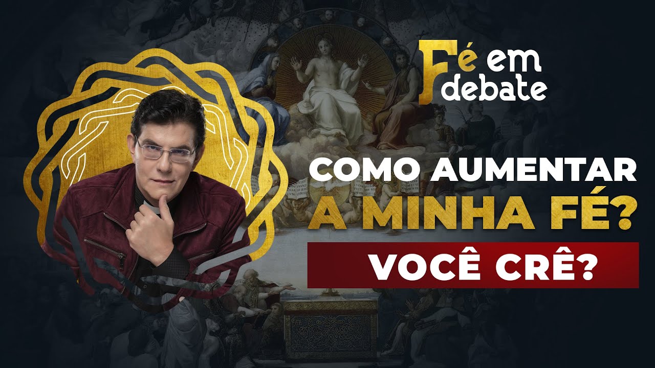 COMO AUMENTAR A MINHA FÉ? | FÉ EM DEBATE | @PadreManzottiOficial