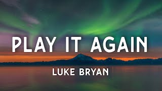 Luke Bryan - Play It Again (Lyrics)