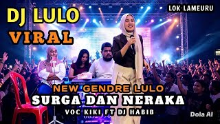 Download lagu 🔥💯VIRAL SURGA DAN NERAKA NEW GENDRE LULO🔰VOC KIKI FT🎹DJ HABIB mp3