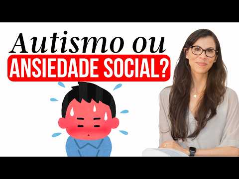 Autismo ou Ansiedade Social? Diferenças e Similaridades