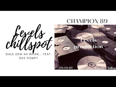 Levels Chillspot - Gals Dem Ah Whine (Official Audio) ft. Ras Pompy