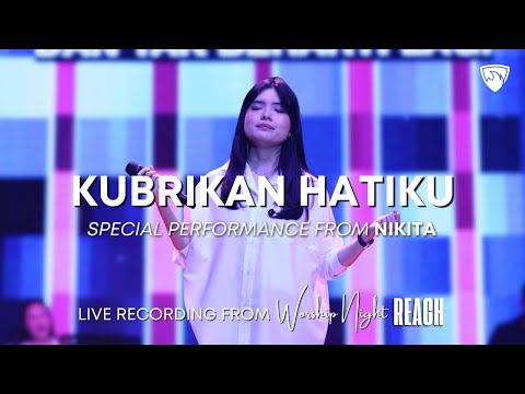 Kuberikan Hatiku (Special Performance From Nikita) - Live Recording From Worship Night REACH