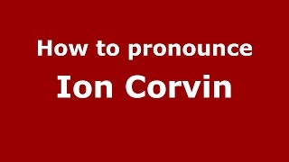 How to pronounce Ion Corvin