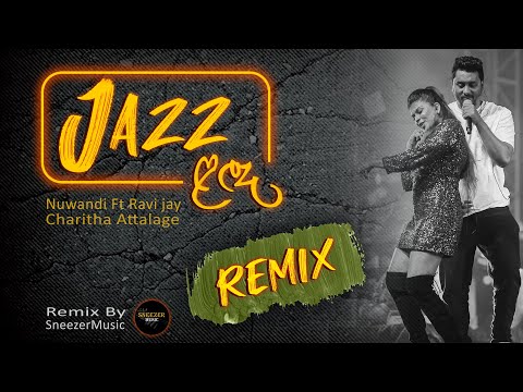 Jazz Landa | Jazz ළඳ | Remix | Nuwandi ft. Ravi Jay | Charitha Attalage | Sneezer Music