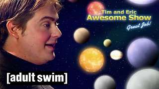 The Universe I, II &amp; III | Tim and Eric Awesome Show, Great Job! | Adult Swim