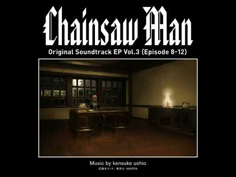 search and destroy - Kensuke Ushio - Chainsaw Man soundtrack (Vol. 3)