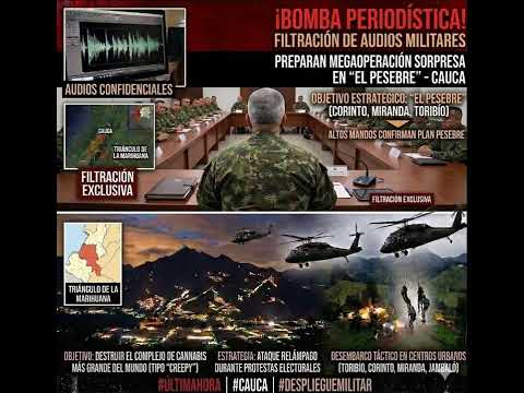🔥 Filtración de audios revela megaoperación militar secreta en el Cauca 🔥